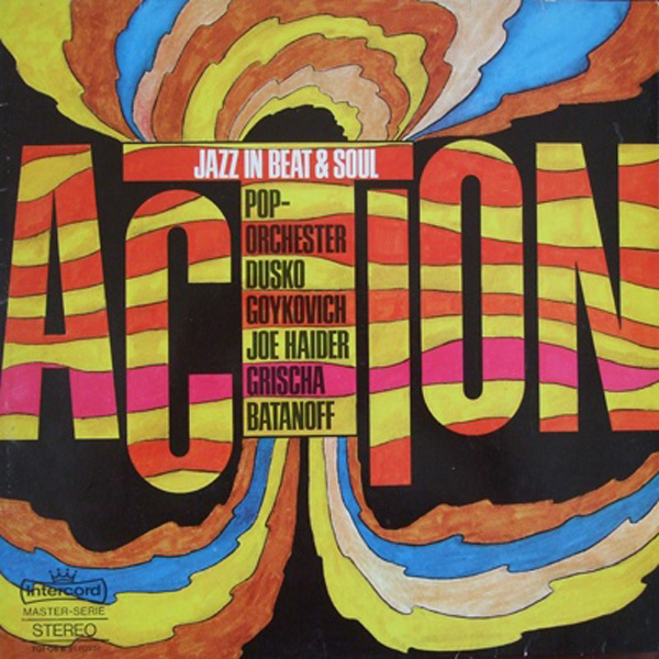 Pop-Orchester Dusko Goykovich , Joe Haider Und Grischa Batanoff ‎– Action – Jazz In Beat & Soul