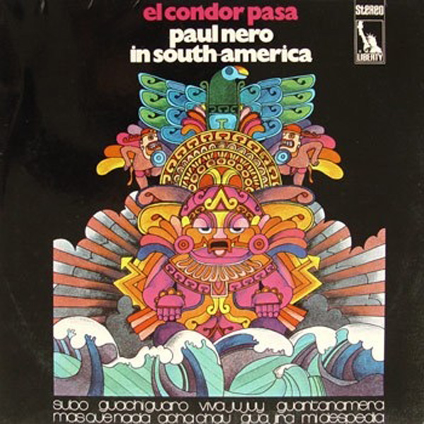 Paul Nero Sounds ‎– El Condor Pasa – Paul Nero In South-America