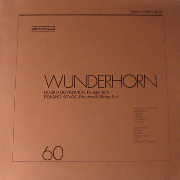 Dusko Goykovich , Fluegelhorn – Roland Kovac, Rhythm & String Set ‎– Wunderhorn