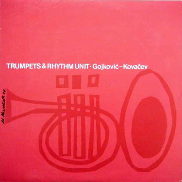 Gojković – Kovačev ‎– Trumpets & Rhythm Unit