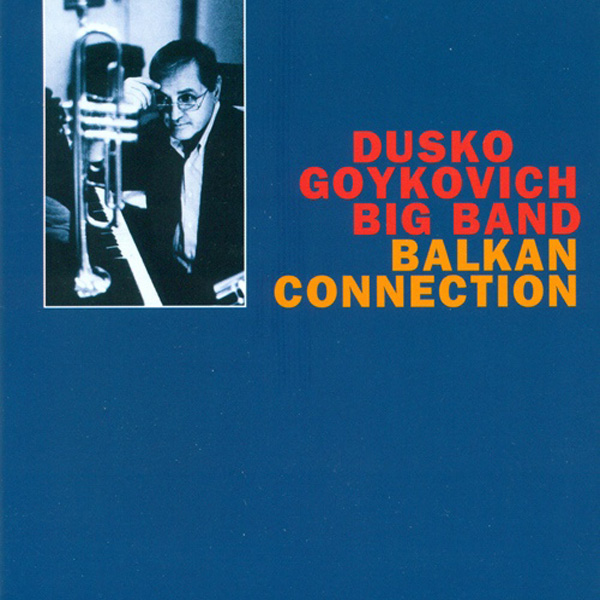 Dusko Goykovich ‎– Balkan Connection