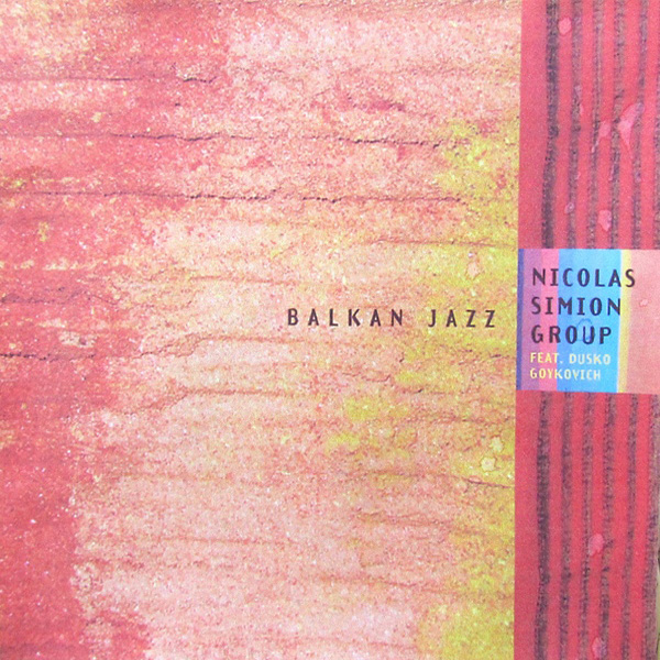 Nicolas Simion Group Feat. Dusko Goykovich ‎– Balkan Jazz