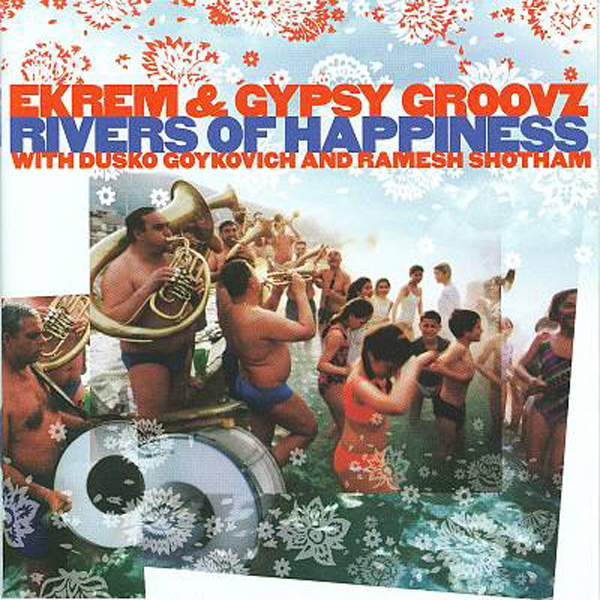Ekrem & Gypsy Groovz ‎– Rivers Of Happiness