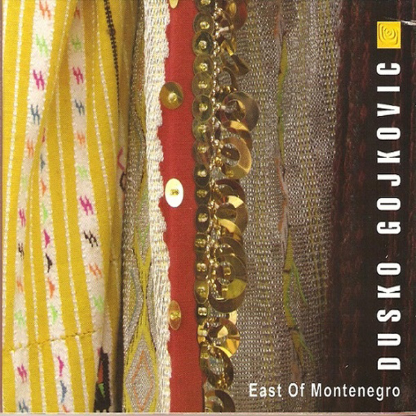 Dusko Gojkovic ‎– East Of Montenegro