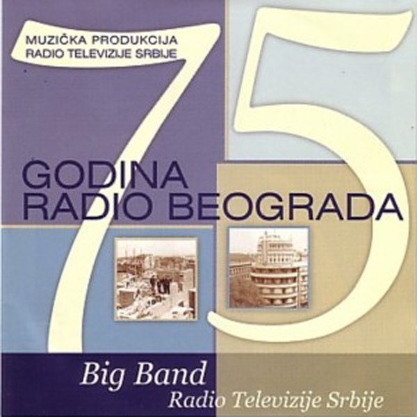 Big Band Radio Televizije Srbije ‎– 75 Godina Radio Beograda