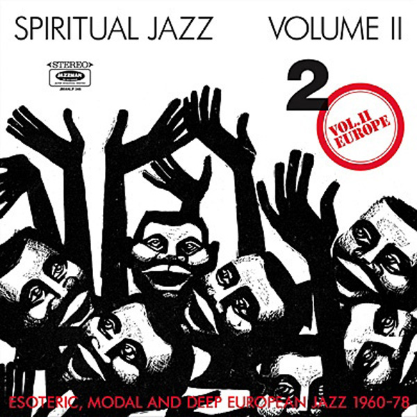 Spiritual Jazz Vol. II – Esoteric, Modal And Deep European Jazz 1960-78