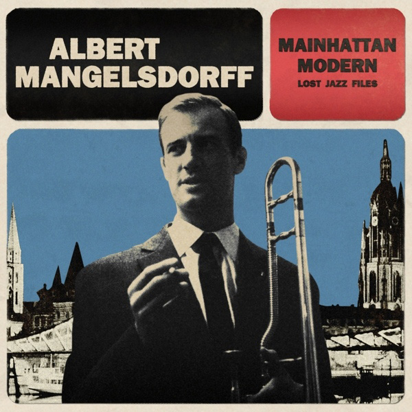 Albert Mangelsdorff ‎- Mainhattan Modern Lost Jazz Files